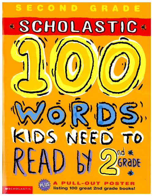 Scholastic 100 Words Kids Need to Read by 2nd Grade